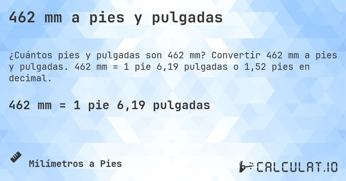 462 mm a pies y pulgadas. Convertir 462 mm a pies y pulgadas. 462 mm = 1 pie 6,19 pulgadas o 1,52 pies en decimal.