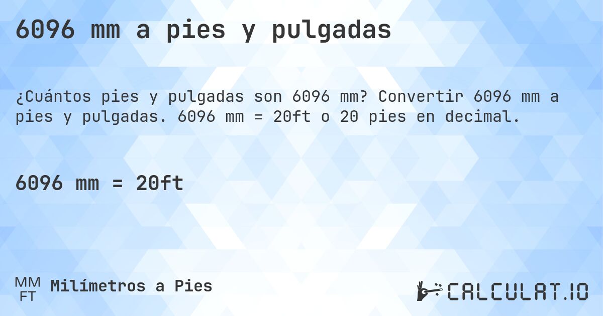 6096 mm a pies y pulgadas. Convertir 6096 mm a pies y pulgadas. 6096 mm = 20ft o 20 pies en decimal.
