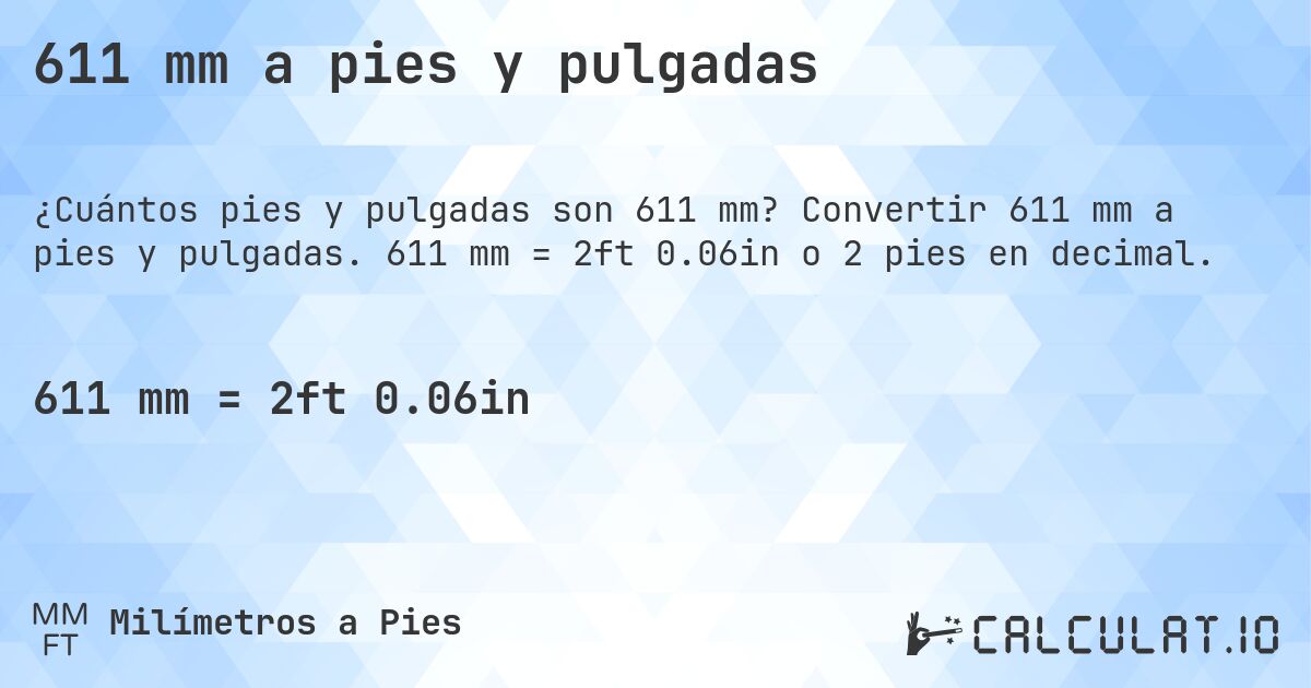 611 mm a pies y pulgadas. Convertir 611 mm a pies y pulgadas. 611 mm = 2ft 0.06in o 2 pies en decimal.