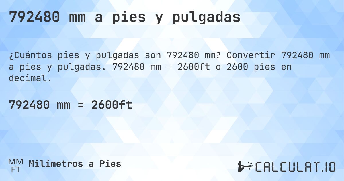 792480 mm a pies y pulgadas. Convertir 792480 mm a pies y pulgadas. 792480 mm = 2600ft o 2600 pies en decimal.