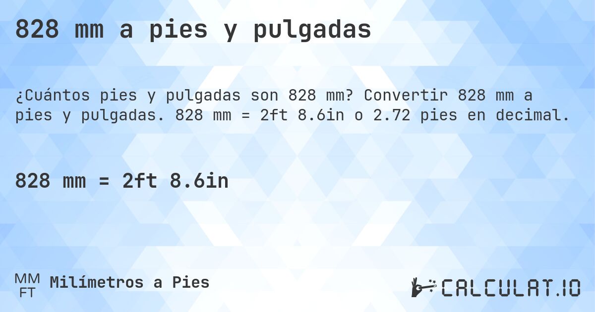 828 mm a pies y pulgadas. Convertir 828 mm a pies y pulgadas. 828 mm = 2ft 8.6in o 2.72 pies en decimal.