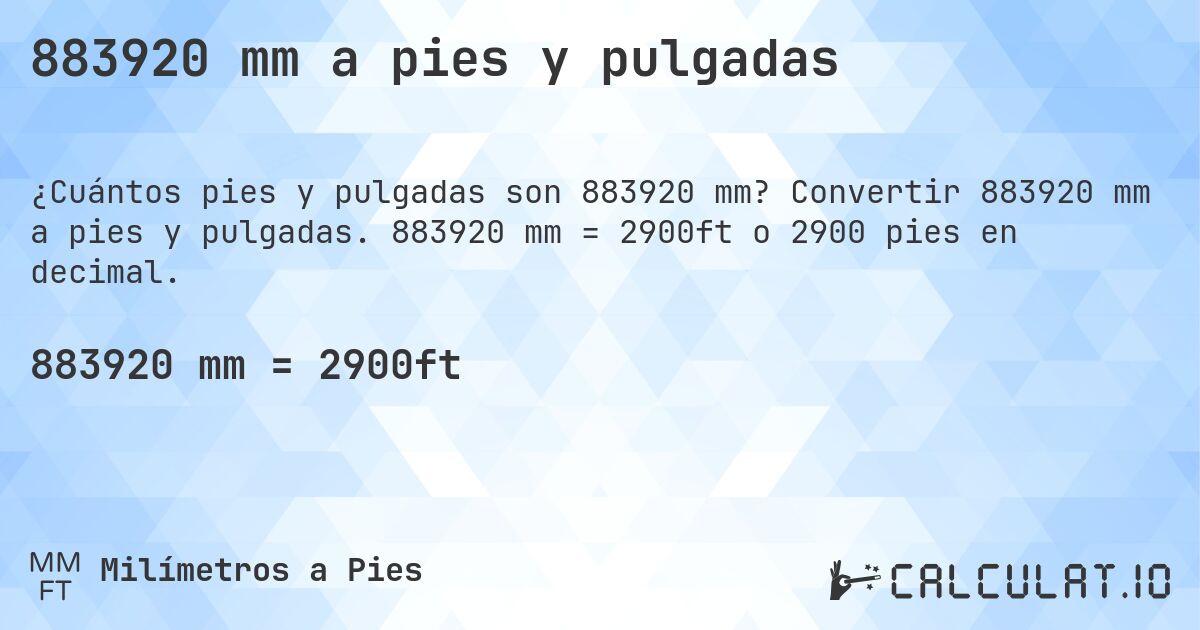 883920 mm a pies y pulgadas. Convertir 883920 mm a pies y pulgadas. 883920 mm = 2900ft o 2900 pies en decimal.