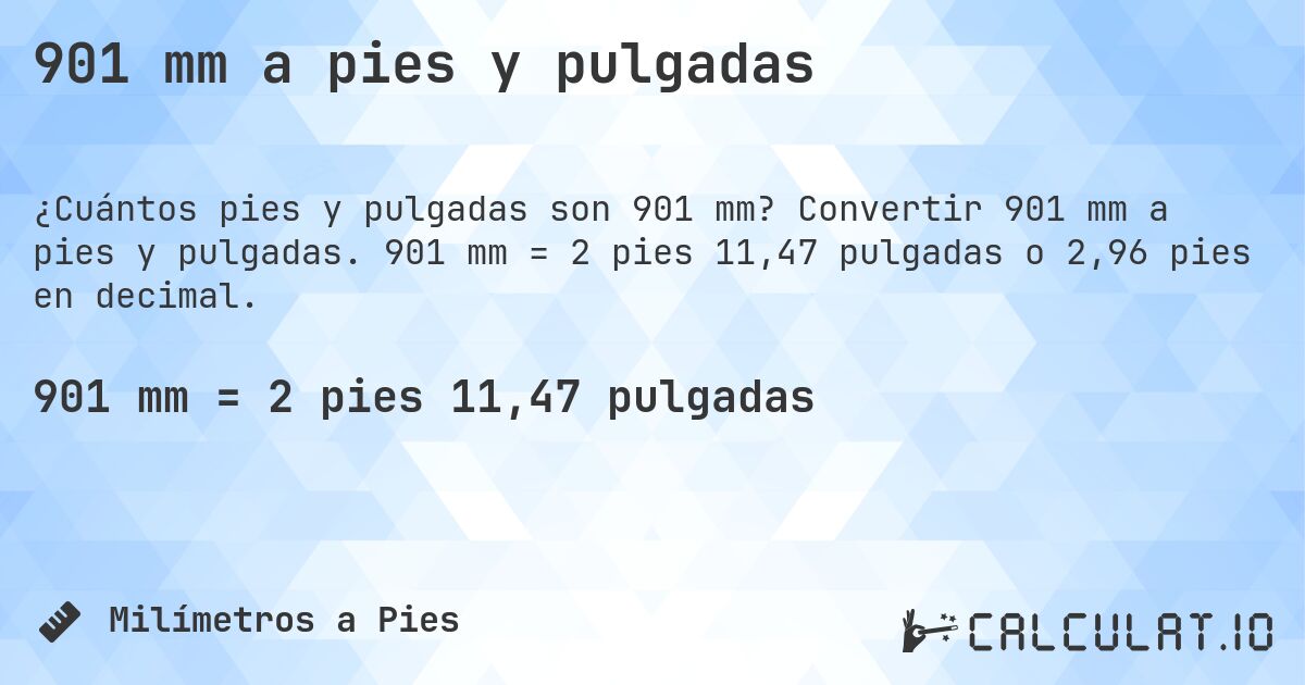 901 mm a pies y pulgadas. Convertir 901 mm a pies y pulgadas. 901 mm = 2 pies 11,47 pulgadas o 2,96 pies en decimal.