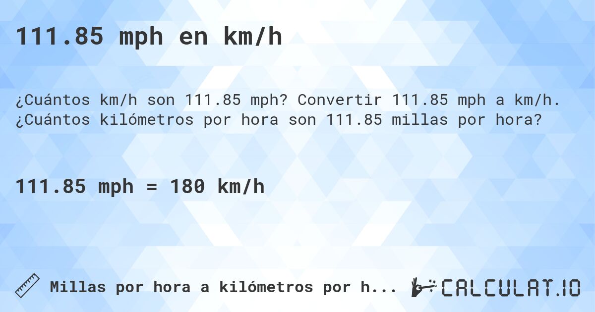 111.85 mph en km/h. Convertir 111.85 mph a km/h. ¿Cuántos kilómetros por hora son 111.85 millas por hora?