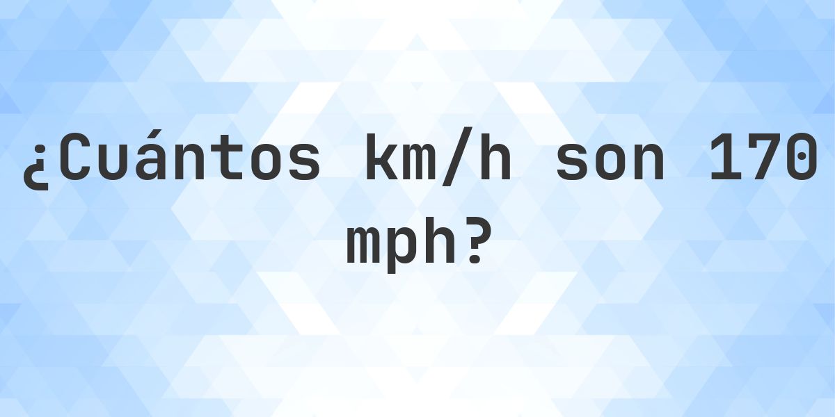 170 mph en km/h - Calculatio
