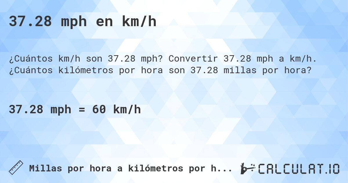 37.28 mph en km/h. Convertir 37.28 mph a km/h. ¿Cuántos kilómetros por hora son 37.28 millas por hora?