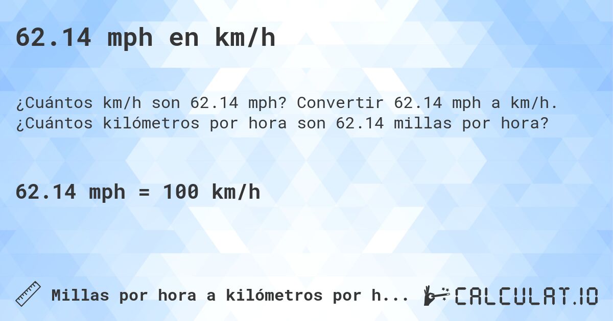 62.14 mph en km/h. Convertir 62.14 mph a km/h. ¿Cuántos kilómetros por hora son 62.14 millas por hora?
