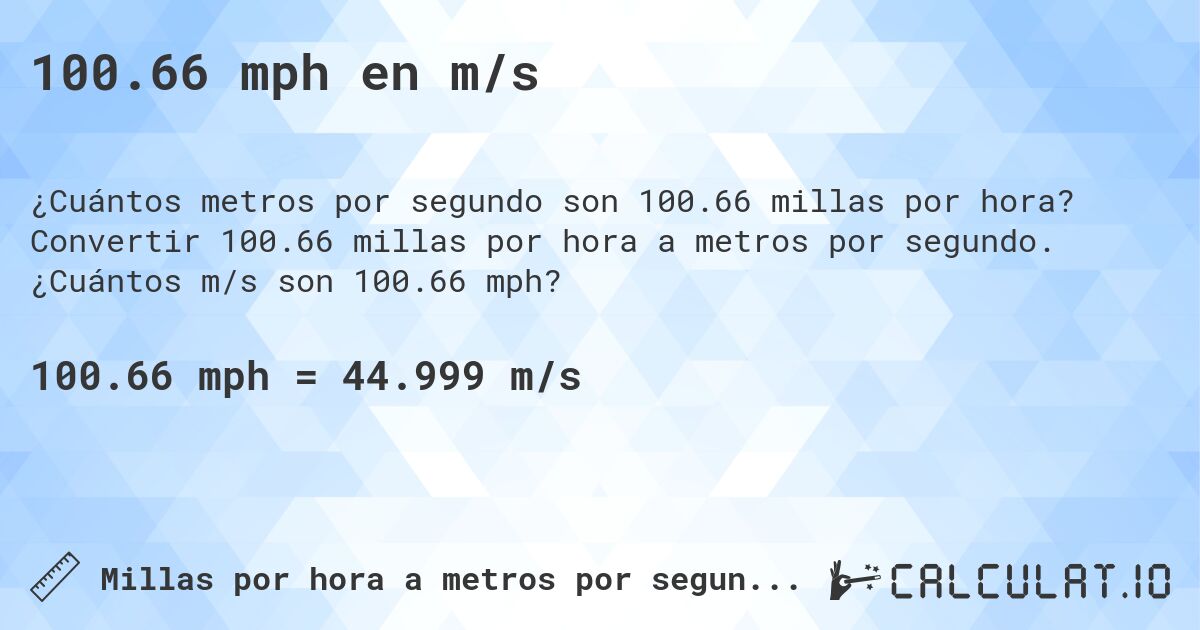 100.66 mph en m/s. Convertir 100.66 millas por hora a metros por segundo. ¿Cuántos m/s son 100.66 mph?