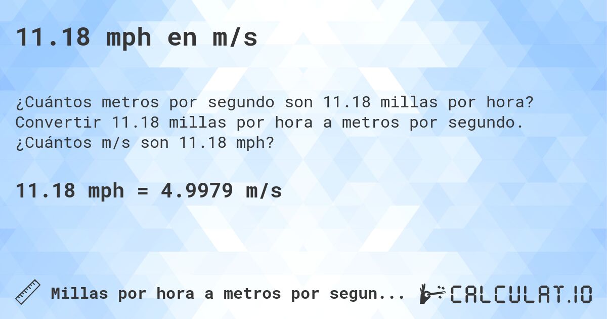 11.18 mph en m/s. Convertir 11.18 millas por hora a metros por segundo. ¿Cuántos m/s son 11.18 mph?
