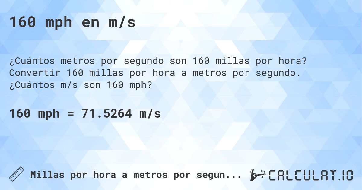 160 mph en m/s. Convertir 160 millas por hora a metros por segundo. ¿Cuántos m/s son 160 mph?