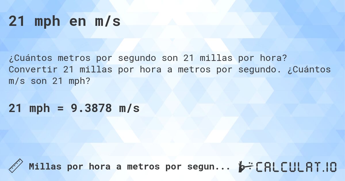21 mph en m/s. Convertir 21 millas por hora a metros por segundo. ¿Cuántos m/s son 21 mph?