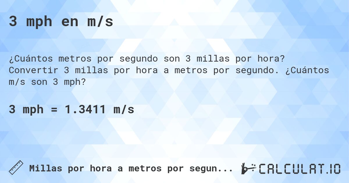3 mph en m/s. Convertir 3 millas por hora a metros por segundo. ¿Cuántos m/s son 3 mph?