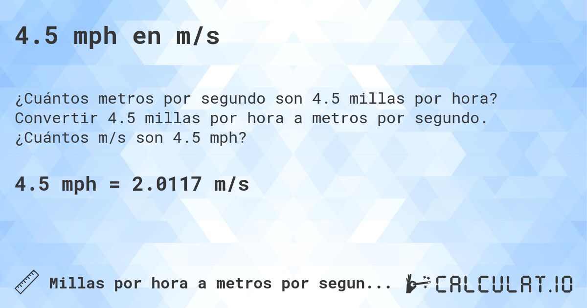 4.5 mph en m/s. Convertir 4.5 millas por hora a metros por segundo. ¿Cuántos m/s son 4.5 mph?