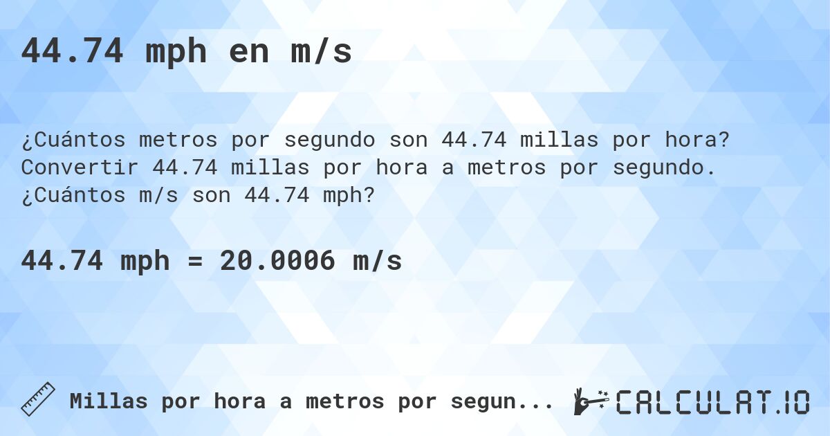 44.74 mph en m/s. Convertir 44.74 millas por hora a metros por segundo. ¿Cuántos m/s son 44.74 mph?