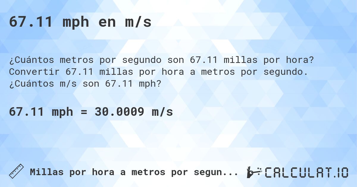 67.11 mph en m/s. Convertir 67.11 millas por hora a metros por segundo. ¿Cuántos m/s son 67.11 mph?