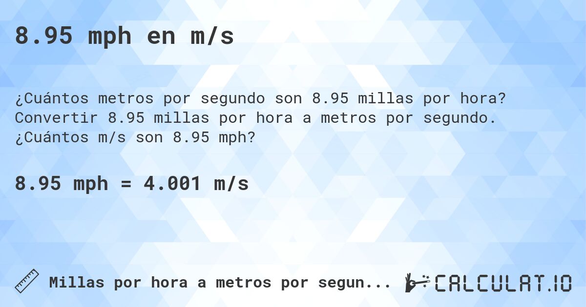 8.95 mph en m/s. Convertir 8.95 millas por hora a metros por segundo. ¿Cuántos m/s son 8.95 mph?