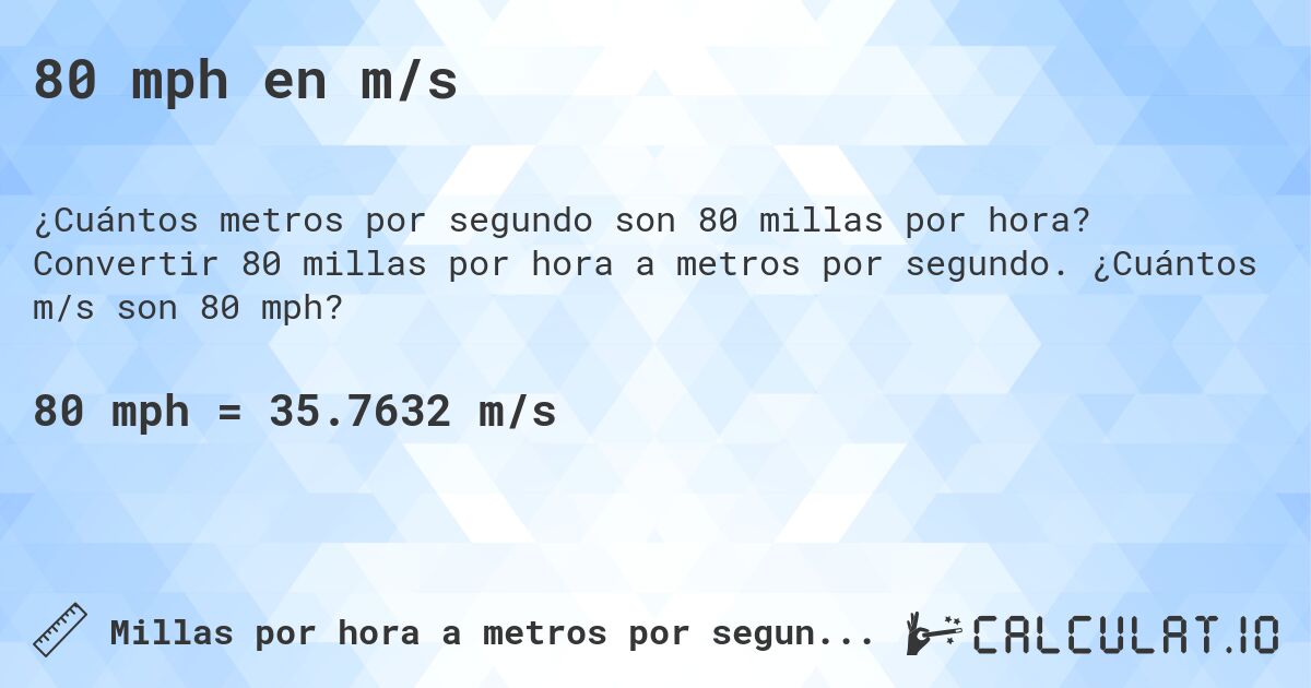 80 mph en m/s. Convertir 80 millas por hora a metros por segundo. ¿Cuántos m/s son 80 mph?