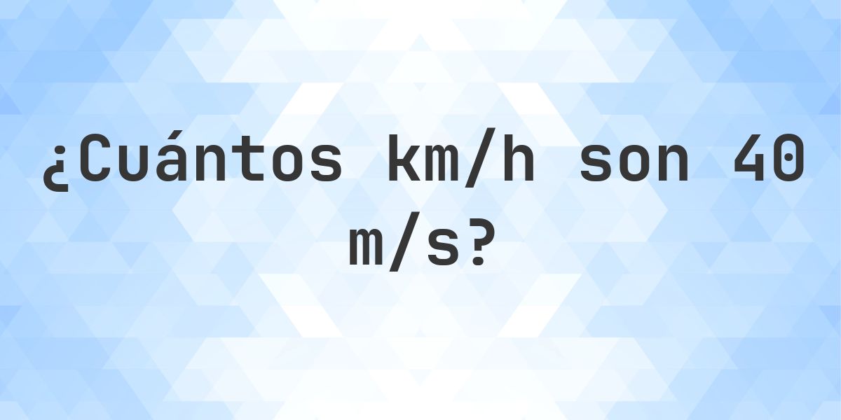 40 m/s en km/h - Calculatio