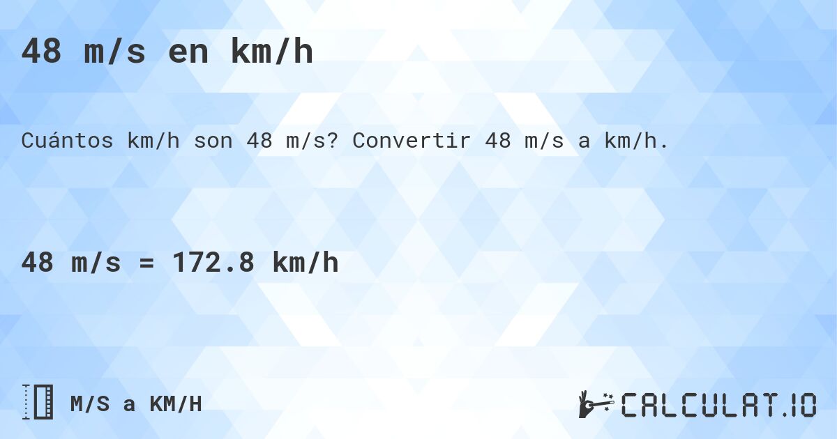 48 m/s en km/h. Convertir 48 m/s a km/h.