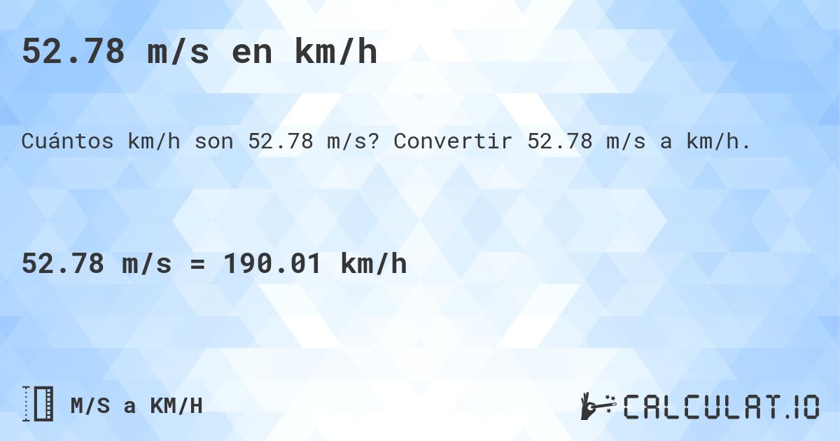 52.78 m/s en km/h. Convertir 52.78 m/s a km/h.