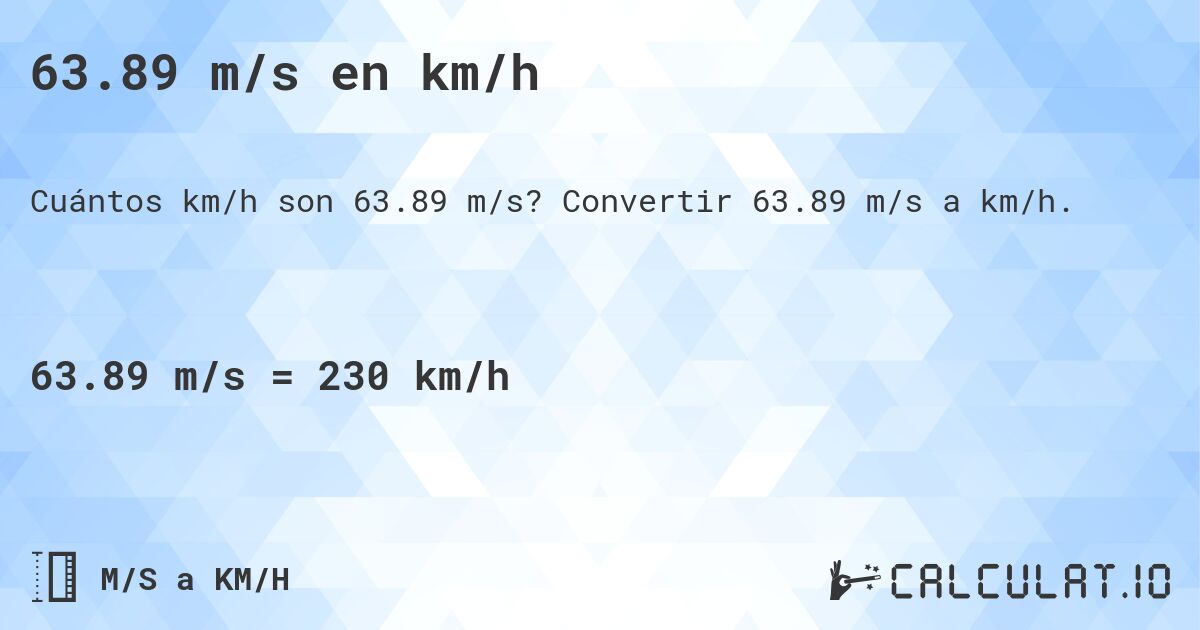 63.89 m/s en km/h. Convertir 63.89 m/s a km/h.