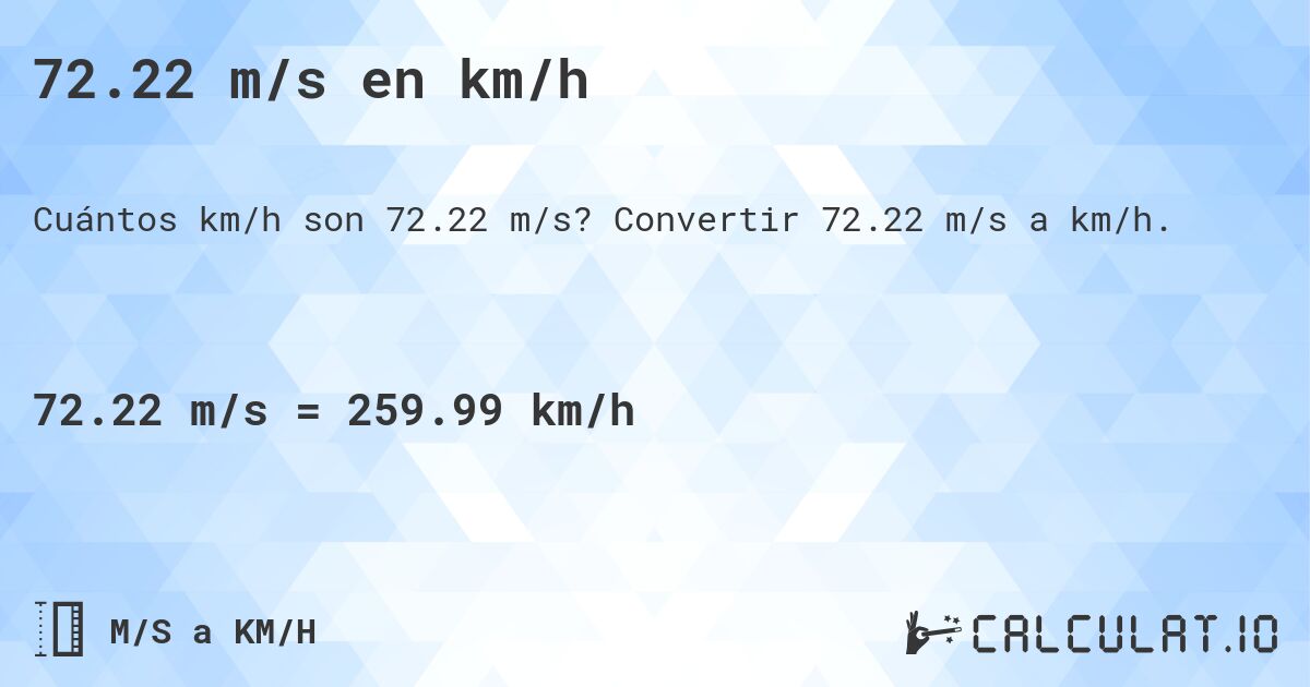 72.22 m/s en km/h. Convertir 72.22 m/s a km/h.