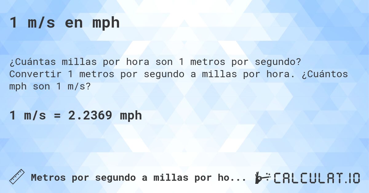 1 m/s en mph. Convertir 1 metros por segundo a millas por hora. ¿Cuántos mph son 1 m/s?