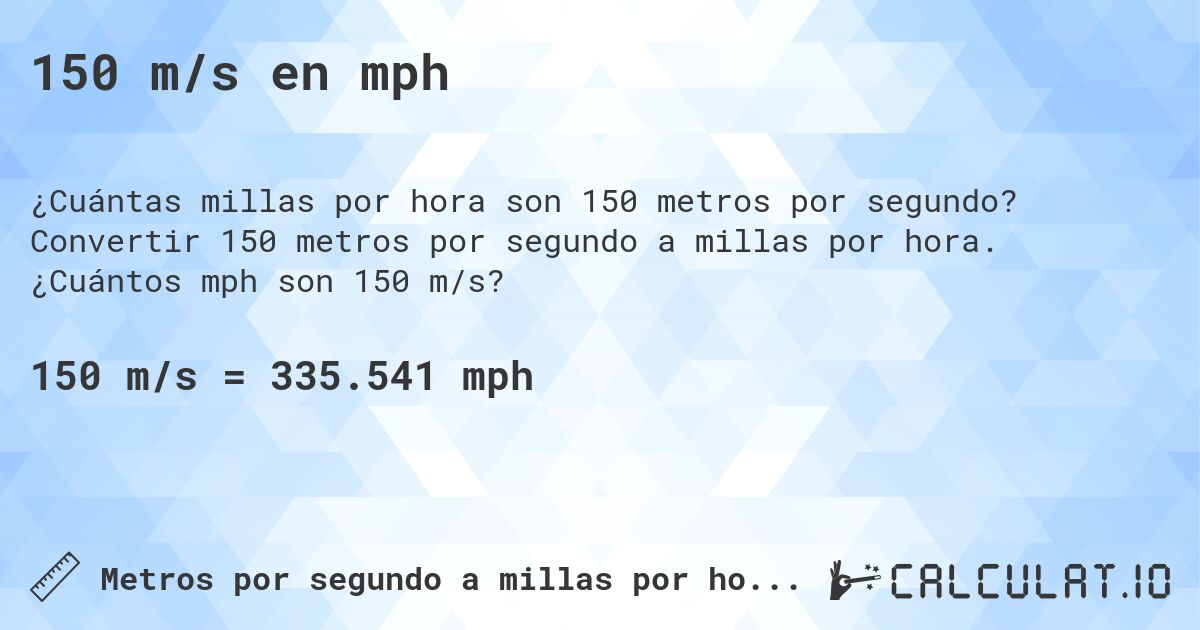 150 m/s en mph. Convertir 150 metros por segundo a millas por hora. ¿Cuántos mph son 150 m/s?