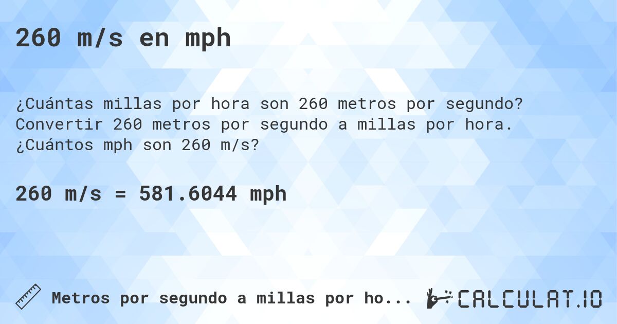 260 m/s en mph. Convertir 260 metros por segundo a millas por hora. ¿Cuántos mph son 260 m/s?