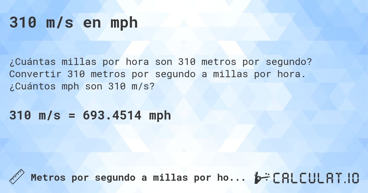 310 m/s en mph. Convertir 310 metros por segundo a millas por hora. ¿Cuántos mph son 310 m/s?