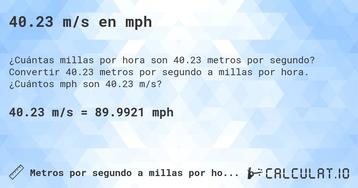 40.23 m/s en mph. Convertir 40.23 metros por segundo a millas por hora. ¿Cuántos mph son 40.23 m/s?