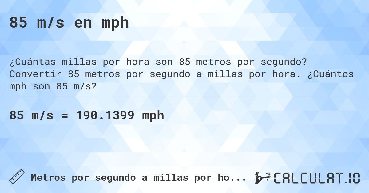 85 m/s en mph. Convertir 85 metros por segundo a millas por hora. ¿Cuántos mph son 85 m/s?