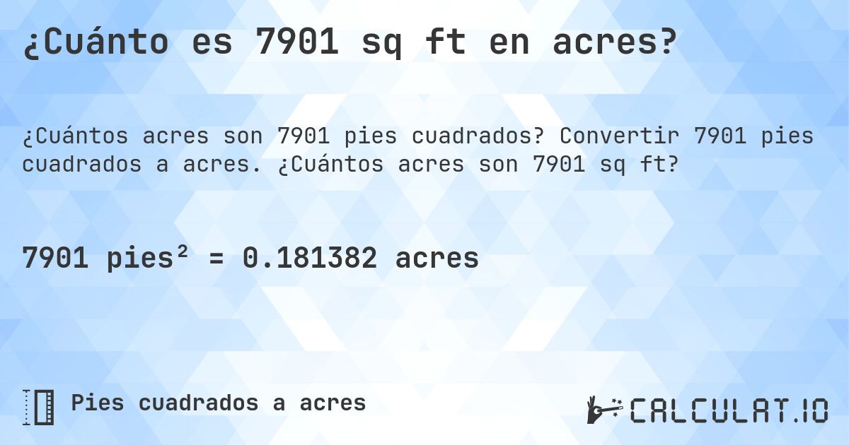 ¿Cuánto es 7901 sq ft en acres?. Convertir 7901 pies cuadrados a acres. ¿Cuántos acres son 7901 sq ft?