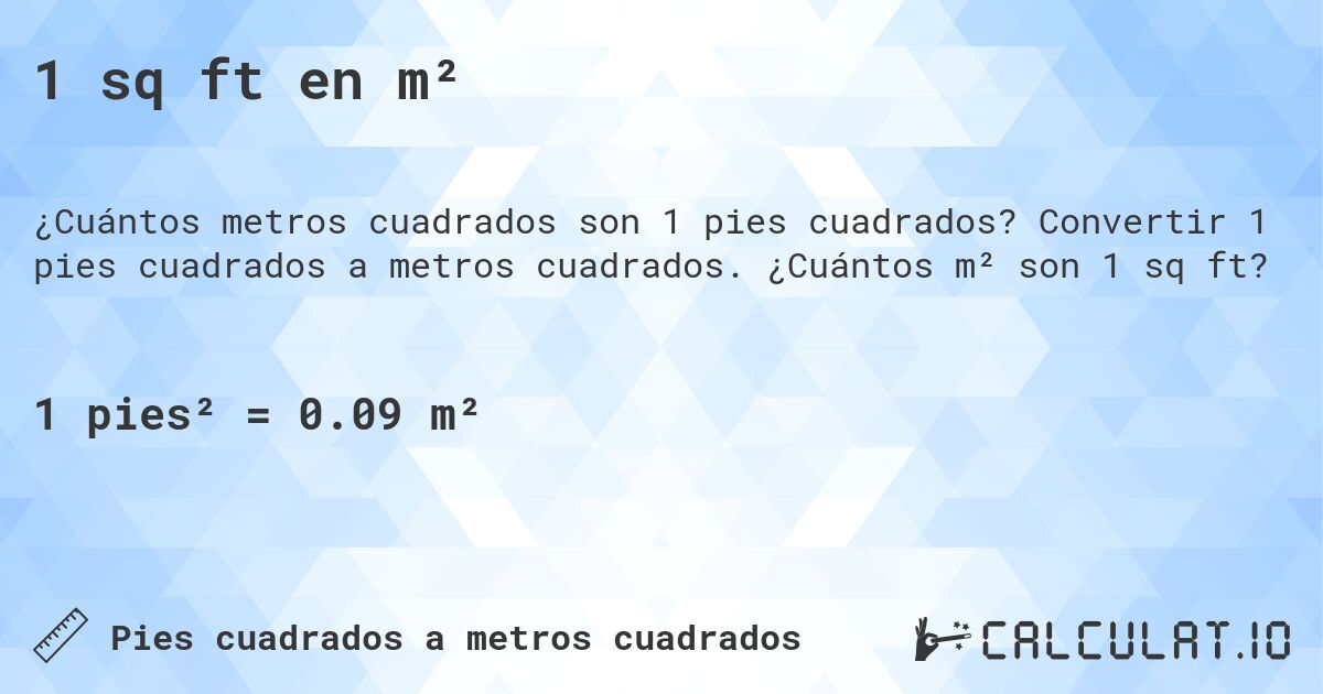1 sq ft en m². Convertir 1 pies cuadrados a metros cuadrados. ¿Cuántos m² son 1 sq ft?