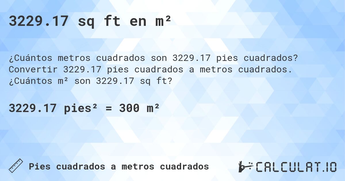 3229.17 sq ft en m². Convertir 3229.17 pies cuadrados a metros cuadrados. ¿Cuántos m² son 3229.17 sq ft?