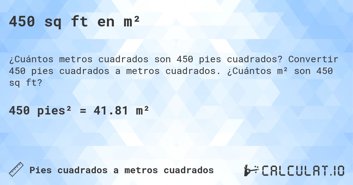 450 sq ft en m². Convertir 450 pies cuadrados a metros cuadrados. ¿Cuántos m² son 450 sq ft?