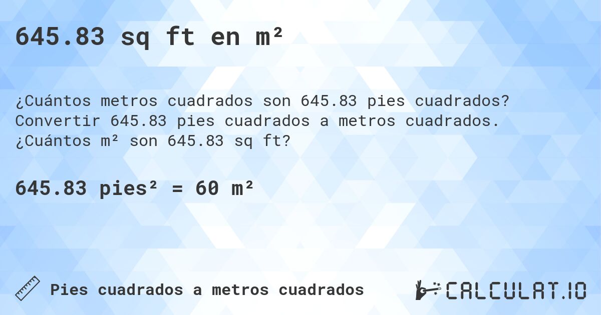 645.83 sq ft en m². Convertir 645.83 pies cuadrados a metros cuadrados. ¿Cuántos m² son 645.83 sq ft?