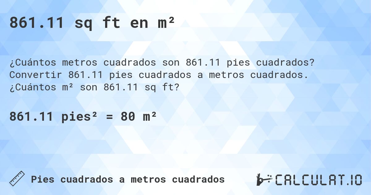 861.11 sq ft en m². Convertir 861.11 pies cuadrados a metros cuadrados. ¿Cuántos m² son 861.11 sq ft?