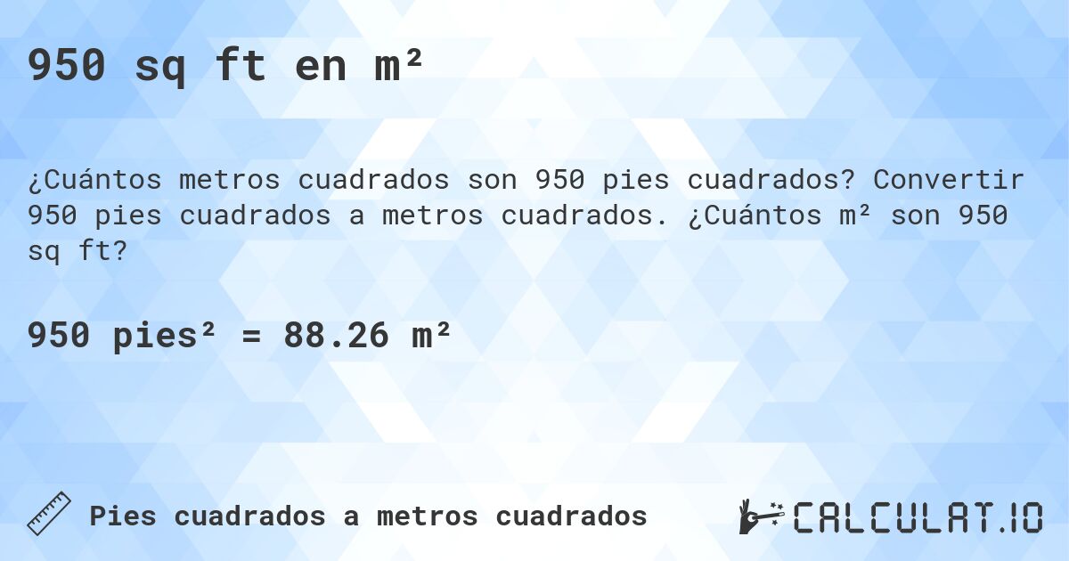 950 sq ft en m². Convertir 950 pies cuadrados a metros cuadrados. ¿Cuántos m² son 950 sq ft?