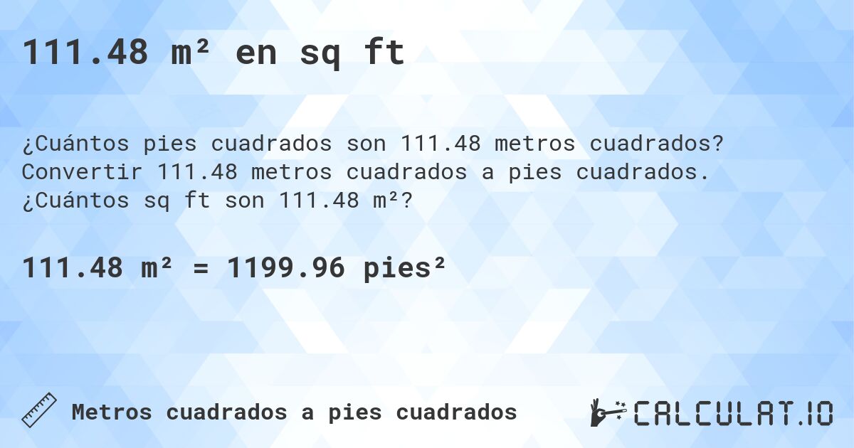 111.48 m² en sq ft. Convertir 111.48 metros cuadrados a pies cuadrados. ¿Cuántos sq ft son 111.48 m²?