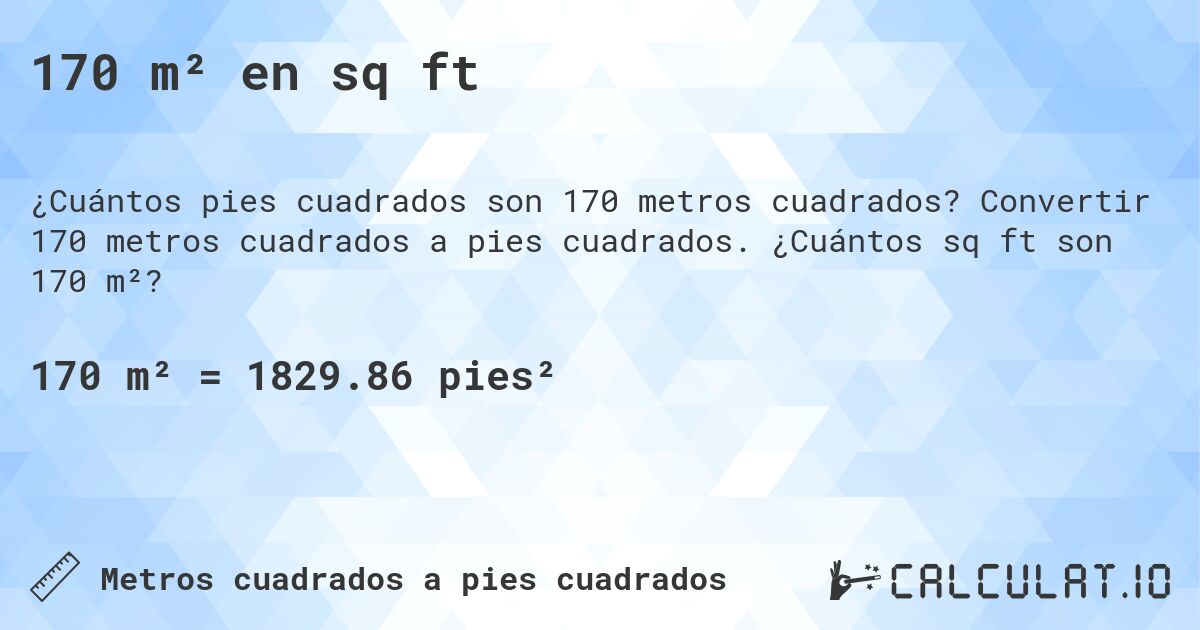 170 m² en sq ft. Convertir 170 metros cuadrados a pies cuadrados. ¿Cuántos sq ft son 170 m²?