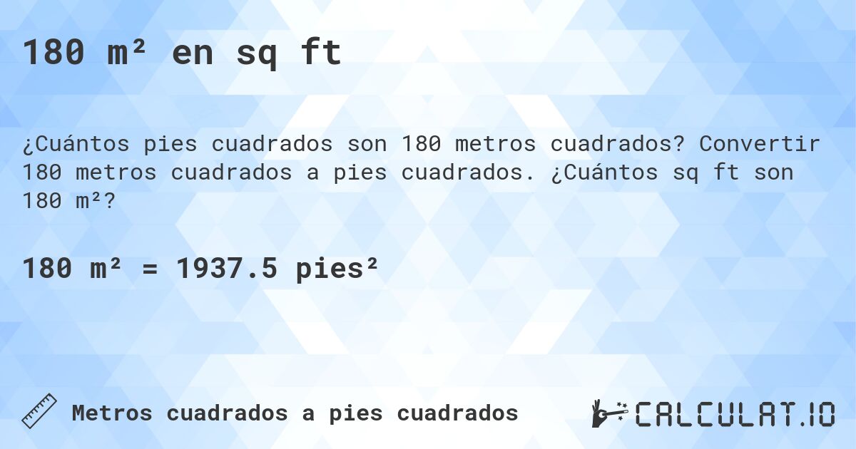 180 m² en sq ft. Convertir 180 metros cuadrados a pies cuadrados. ¿Cuántos sq ft son 180 m²?