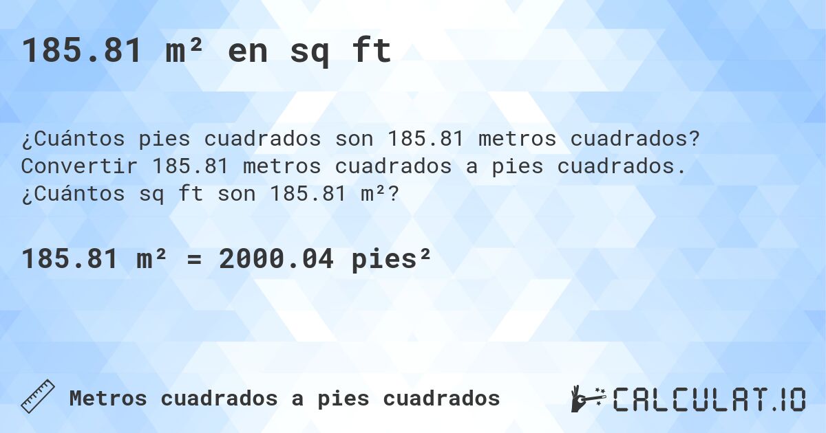 185.81 m² en sq ft. Convertir 185.81 metros cuadrados a pies cuadrados. ¿Cuántos sq ft son 185.81 m²?