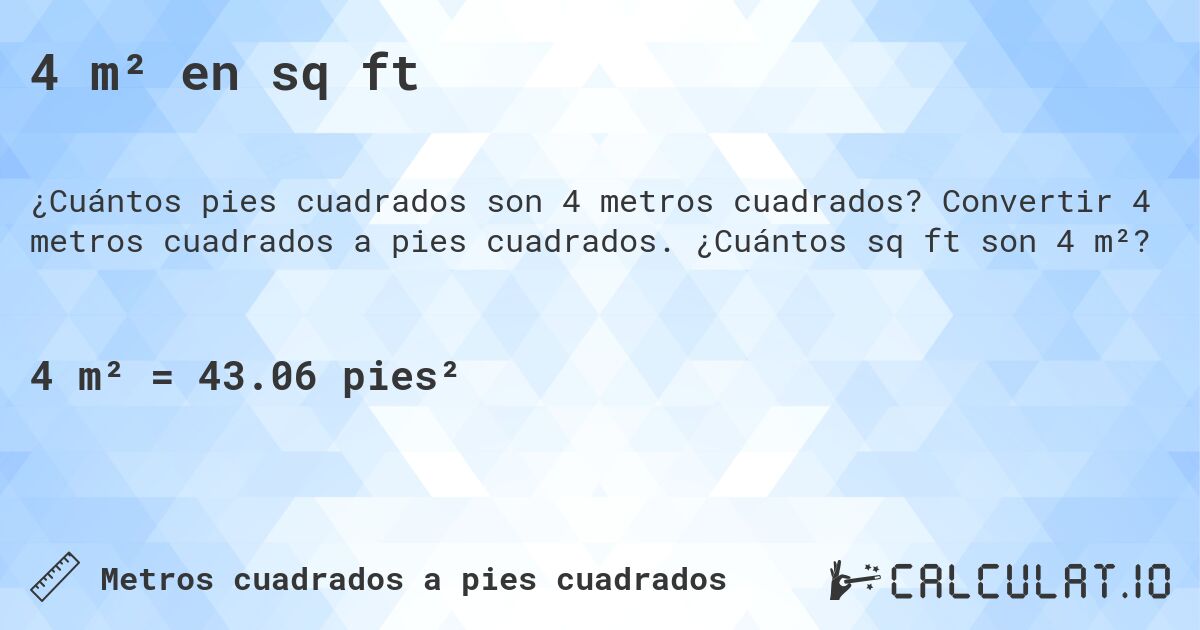 4 m² en sq ft. Convertir 4 metros cuadrados a pies cuadrados. ¿Cuántos sq ft son 4 m²?