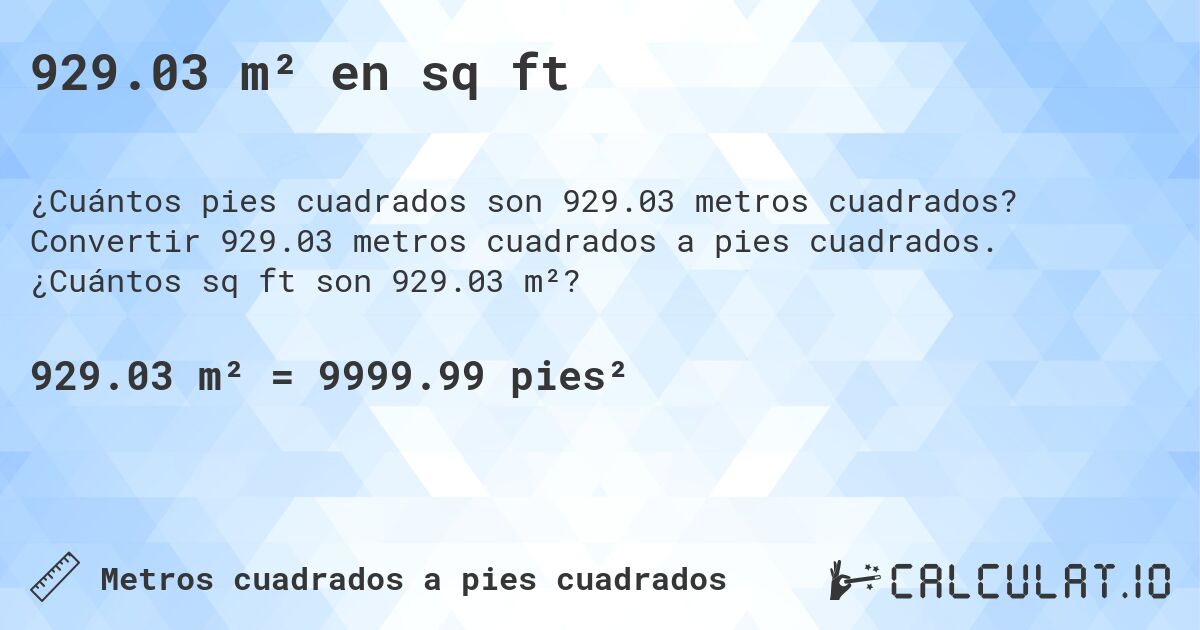 929.03 m² en sq ft. Convertir 929.03 metros cuadrados a pies cuadrados. ¿Cuántos sq ft son 929.03 m²?