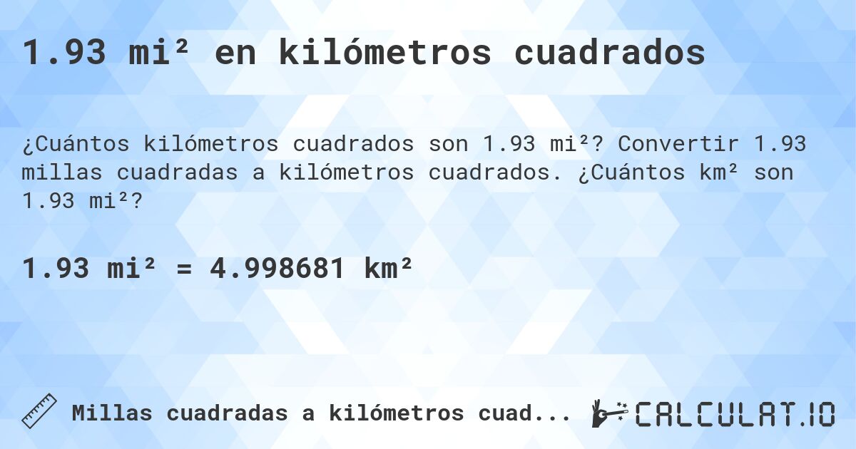 1.93 mi² en kilómetros cuadrados. Convertir 1.93 millas cuadradas a kilómetros cuadrados. ¿Cuántos km² son 1.93 mi²?