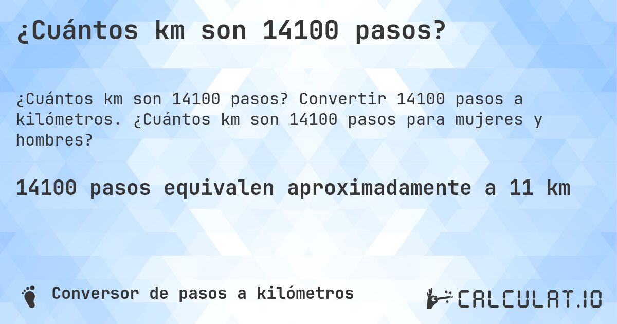 ¿Cuántos km son 14100 pasos?. Convertir 14100 pasos a kilómetros. ¿Cuántos km son 14100 pasos para mujeres y hombres?