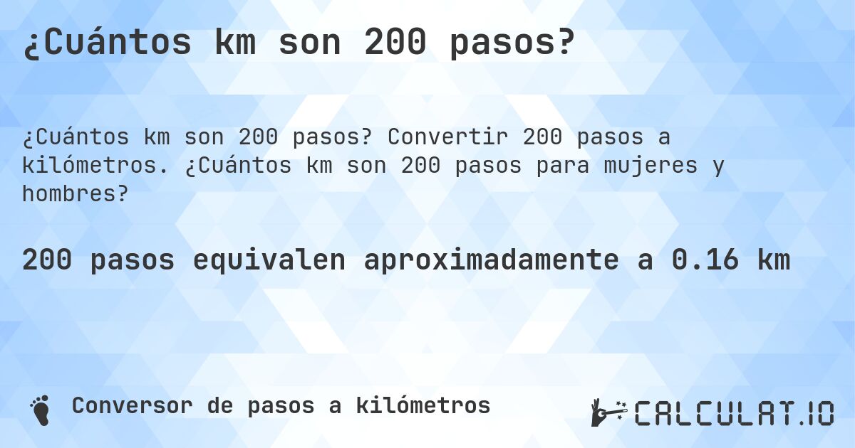 ¿Cuántos km son 200 pasos?. Convertir 200 pasos a kilómetros. ¿Cuántos km son 200 pasos para mujeres y hombres?
