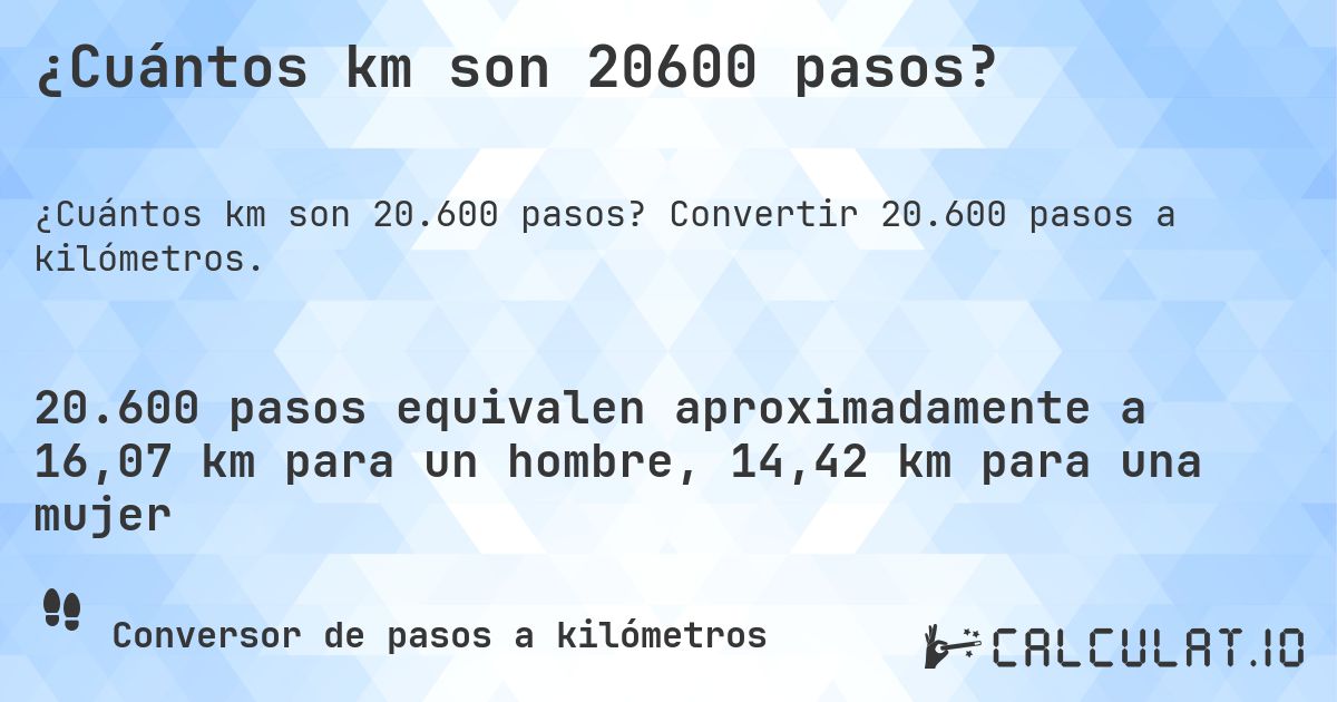 ¿Cuántos km son 20600 pasos?. Convertir 20.600 pasos a kilómetros.