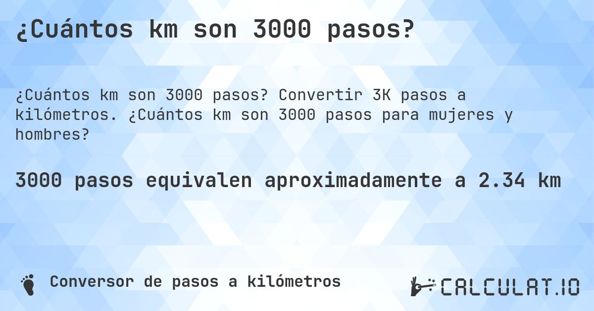 ¿Cuántos km son 3000 pasos?. Convertir 3K pasos a kilómetros. ¿Cuántos km son 3000 pasos para mujeres y hombres?